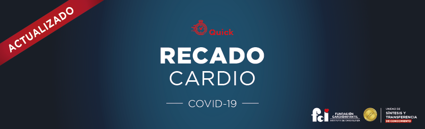 Recado cardiovascular COVID-19. Información rápida actualizada sobre efectos y cuidados cardiovasculares relacionados con la pandemia en pacientes afectados