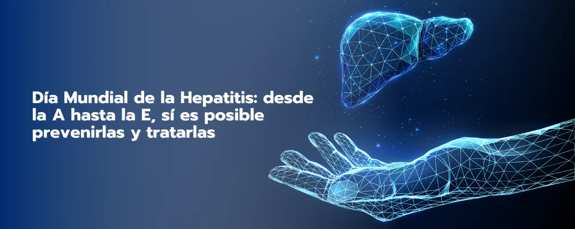 Día Mundial de la Hepatitis: desde la A hasta la E, sí es posible prevenirlas y tratarlas