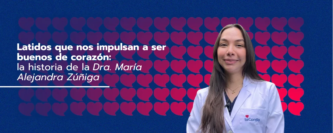 Latidos que nos impulsan a ser buenos de corazón: la historia de la Dra. María Alejandra Zúñiga